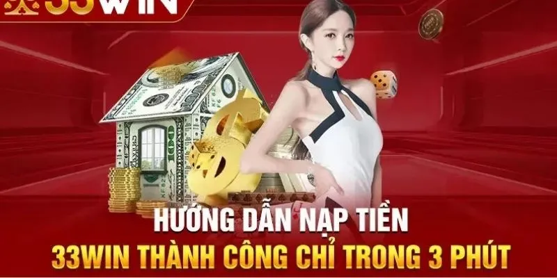 Một số phương thức thanh toán phổ biến mà gửi tiền 33Win hỗ trợ